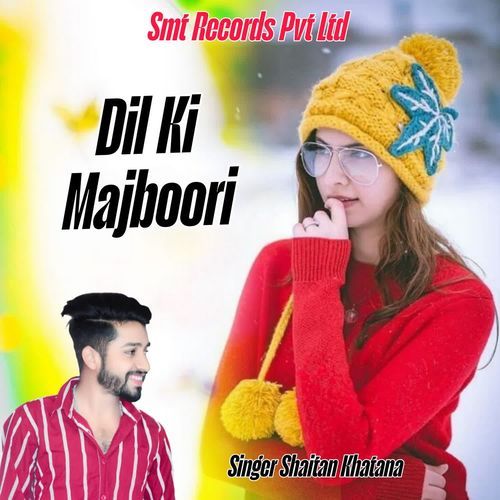 Dil Ki Majboori Shaitan Khatana MP3 Download
