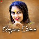 Angrezi Chhori Album Download