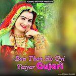 Ban Than Ho Gyi Taiyar Gujari Album Download