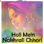 Holi Mein Nakhrali Chhori Album Download
