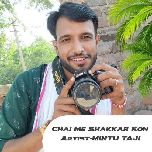 Chai Me Shakkar Kon Mintu Taji MP3 Download