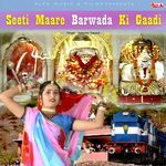 Seeti Maare Barwada Ki Gaadi Album Download
