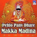 Pehlo Panv Dhare Makka Madina - Mahendra Boyal Song Download