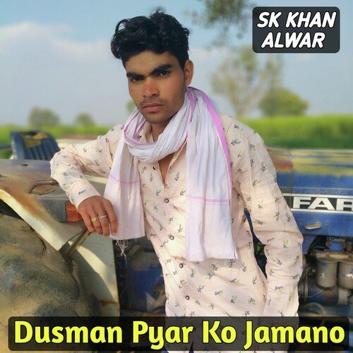 Dusman Pyar Ko Jamano Sk Khan Alwar MP3 Download