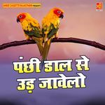 Panchhi Daal Se Udh Javelo Album Download
