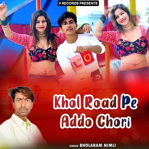 Khol Road Pe Addo Chori Bholaram Nimli MP3 Download