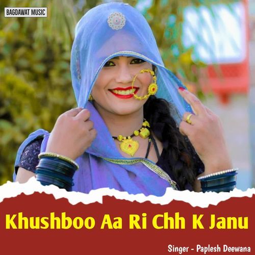 Khushboo Aa Ri Chh K Janu Paplesh deewana MP3 Download
