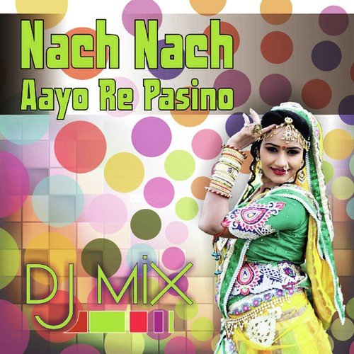 Nach Nach Aayo Re Pasino Remix Yuvraj Mewadi MP3 Download