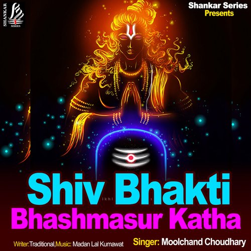 Shiv Bhakti Bhashmasur Katha Moolchand choudhary MP3 Download