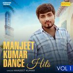 Manjeet Kumar Dance Hits Vol 1 - Manjeet Kumar Song Download