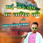 Mai-Mai Bund Pad Barish Ki - Rajesh Deewana Song Download
