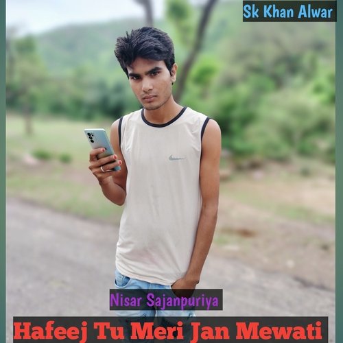 Hafeej Tu Meri Jan Mewati Nisar Sajanpuriya MP3 Download