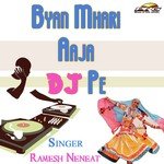 Byan Mhari Aaja DJ Pe Album Download