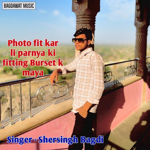 Photo Fit Kar Li Parnya Ki Fitting Burset K Maya Shersingh Bagdi MP3 Download