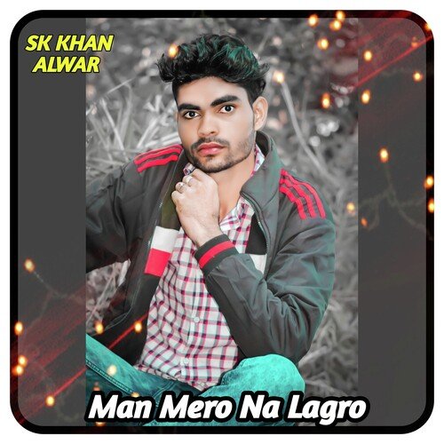 Man Mero Na Lagro Sk Khan Alwar MP3 Download