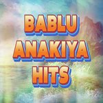 Bablu Anakiya Hits Album Download