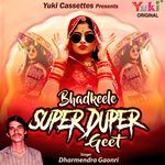 Bhadkeele Super Duper Geet - Dharmendra Gaonri Song Download