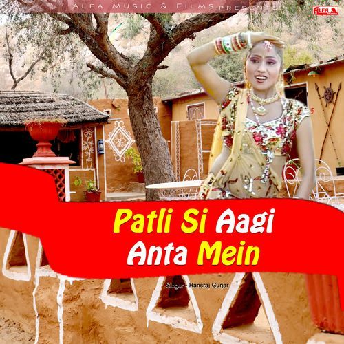 Patli Si Aagi Anta Mein Hansraj Gurjar MP3 Download