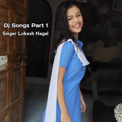 Dj Songs Part 1 Singer Lokesh Nagal MP3 Download