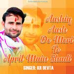 Aashiq Aash De Meri To April Main Shadi - KR Devta Song Download