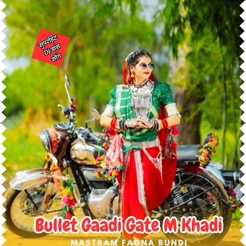 Bullet Gaadi Gate M Khadi