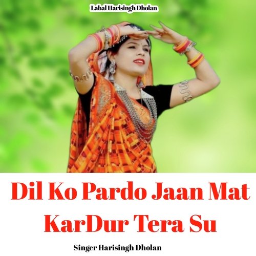 Dil Ko Pardo Jaan Mat KarDur Tera Su Hari Singh dholan MP3 Download