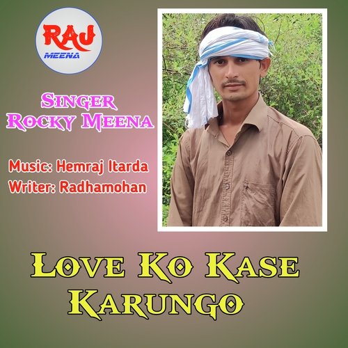 Love Ko Kase Karungo Rocky Meena MP3 Download