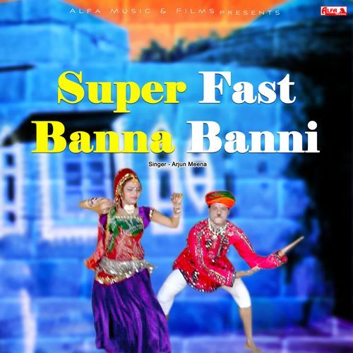Super Fast Banna Banni Arjun Meena MP3 Download