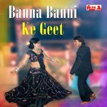Banna Banni Ke Geet Album Download