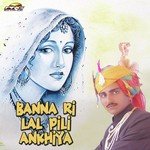 Banna Ri Lal Pili Ankhiya Album Download