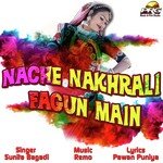 Nache Nakhrali Fagun Main Album Download