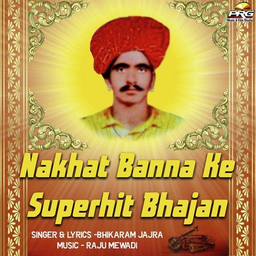 Nakhat Banna Ke Superhit Bhajan Bhikaram Jajra MP3 Download