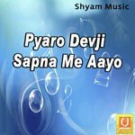 Pyaro Devji Sapna Me Aayo Album Download