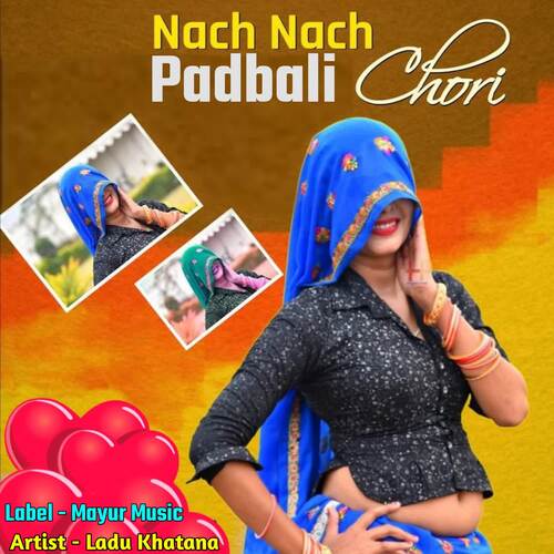 Nach Nach Padbali Chori Ladu Khatana MP3 Download