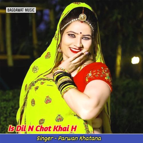 Is Dil N Chot Khai H Parwan Khatana MP3 Download